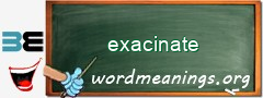 WordMeaning blackboard for exacinate